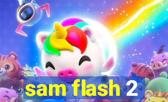 sam flash 2